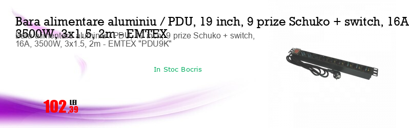 Bara alimentare aluminiu / PDU, 19 inch, 9 prize Schuko + switch, 16A, 3500W, 3x1.5, 2m - EMTEX "PDU9K"