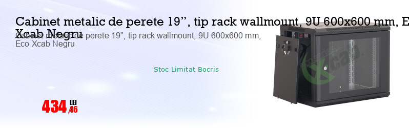 Cabinet metalic de perete 19”, tip rack wallmount, 9U 600x600 mm, Eco Xcab Negru