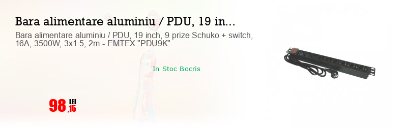 Bara alimentare aluminiu / PDU, 19 inch, 9 prize Schuko + switch, 16A, 3500W, 3x1.5, 2m - EMTEX "PDU9K"