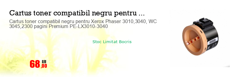 Cartus toner compatibil negru pentru Xerox Phaser 3010,3040, WC 3045,2300 pagini Premium PE-LX3010-3040
