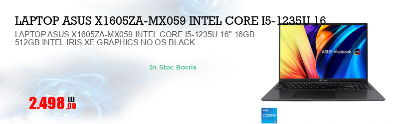 LAPTOP ASUS X1605ZA-MX059 INTEL CORE I5-1235U 16" 16GB 512GB INTEL IRIS XE GRAPHICS NO OS BLACK