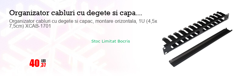 Organizator cabluri cu degete si capac, montare orizontala, 1U (4,5x 7,5cm) XCAB-1701