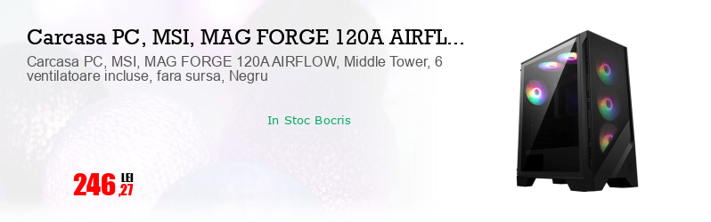 Carcasa PC, MSI, MAG FORGE 120A AIRFLOW, Middle Tower, 6 ventilatoare incluse, fara sursa, Negru