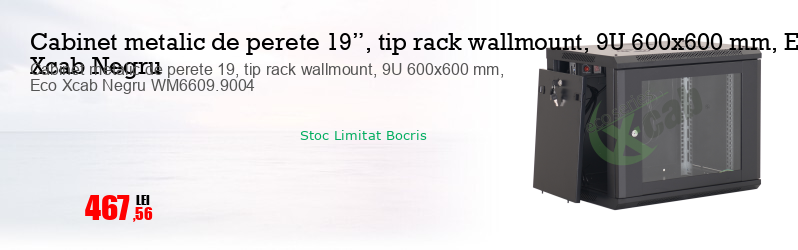 Cabinet metalic de perete 19, tip rack wallmount, 9U 600x600 mm, Eco Xcab Negru WM6609.9004