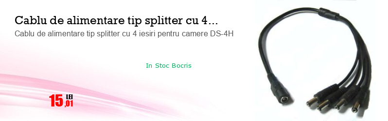 Cablu de alimentare tip splitter cu 4 iesiri pentru camere DS-4H
