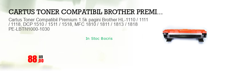 Cartus Toner Compatibil Premium 1.5k pagini Brother HL-1110 / 1111 / 1118, DCP 1510 / 1511 / 1518, MFC 1810 / 1811 / 1813 / 1818 PE-LBTN1000-1030