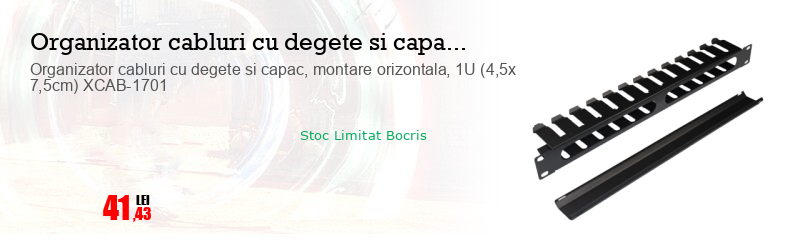 Organizator cabluri cu degete si capac, montare orizontala, 1U (4,5x 7,5cm) XCAB-1701