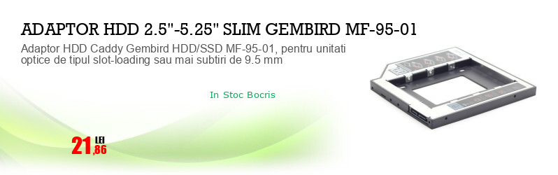 Adaptor HDD Caddy Gembird HDD/SSD MF-95-01, pentru unitati optice de tipul slot-loading sau mai subtiri de 9.5 mm