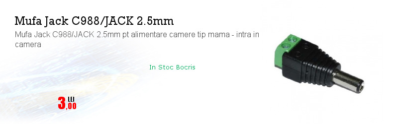 Mufa Jack C988/JACK 2.5mm pt alimentare camere tip mama - intra in camera