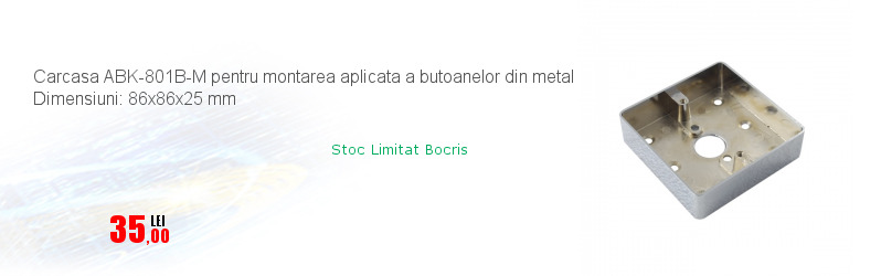 Carcasa ABK-801B-M pentru montarea aplicata a butoanelor din metal Dimensiuni: 86x86x25 mm