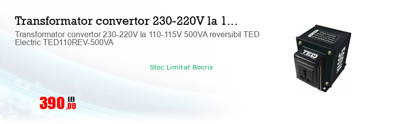 Transformator convertor 230-220V la 110-115V 500VA reversibil TED Electric TED110REV-500VA