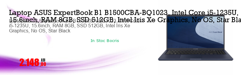 Laptop ASUS ExpertBook B1 B1500CBA-BQ1023, Intel Core i5-1235U, 15.6inch, RAM 8GB, SSD 512GB, Intel Iris Xe Graphics, No OS, Star Black