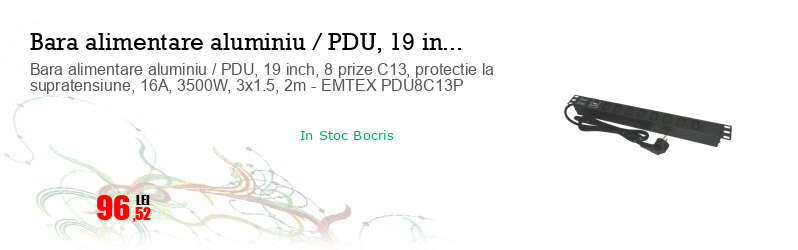 Bara alimentare aluminiu / PDU, 19 inch, 8 prize C13, protectie la supratensiune, 16A, 3500W, 3x1.5, 2m - EMTEX PDU8C13P