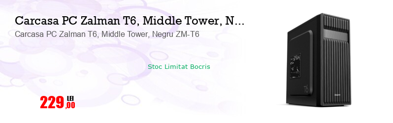 Carcasa PC Zalman T6, Middle Tower, Negru ZM-T6