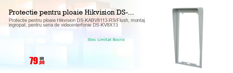 Protectie pentru ploaie Hikvision DS-KABV8113-RS/Flush, montaj ingropat, pentru seria de videointerfonie DS-KV8X13 