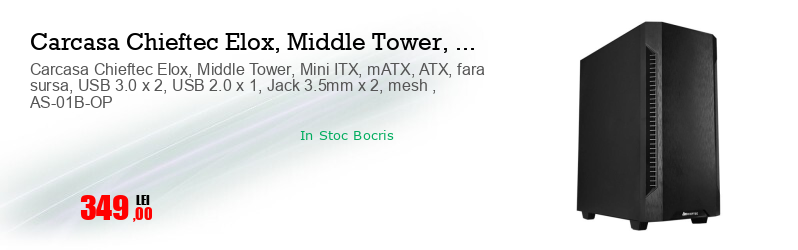 Carcasa Chieftec Elox, Middle Tower, Mini ITX, mATX, ATX, fara sursa, USB 3.0 x 2, USB 2.0 x 1, Jack 3.5mm x 2, mesh , AS-01B-OP