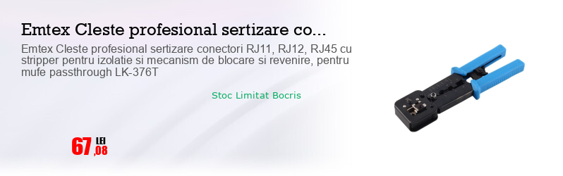 Emtex Cleste profesional sertizare conectori RJ11, RJ12, RJ45 cu stripper pentru izolatie si mecanism de blocare si revenire, pentru mufe passthrough LK-376T