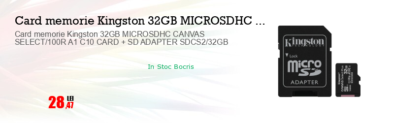 Card memorie Kingston 32GB MICROSDHC CANVAS SELECT/100R A1 C10 CARD + SD ADAPTER SDCS2/32GB