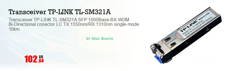 Transceiver TP-LINK TL-SM321A SFP 1000Base-BX WDM Bi-Directional conector LC TX:1550nm/RX:1310nm single-mode 10km