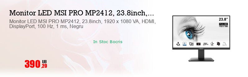 Monitor LED MSI PRO MP2412, 23.8inch, 1920 x 1080 VA, HDMI, DisplayPort, 100 Hz, 1 ms, Negru