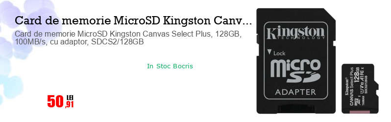 Card de memorie MicroSD Kingston Canvas Select Plus, 128GB, 100MB/s, cu adaptor, SDCS2/128GB