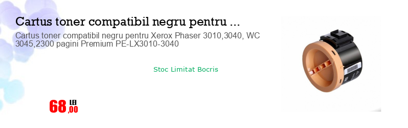 Cartus toner compatibil negru pentru Xerox Phaser 3010,3040, WC 3045,2300 pagini Premium PE-LX3010-3040