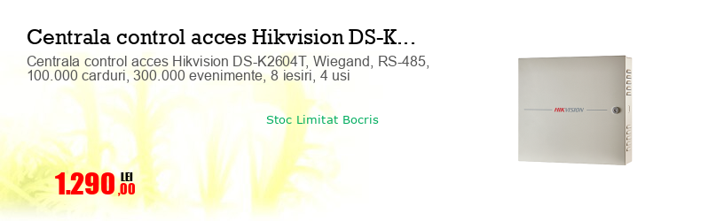 Centrala control acces Hikvision DS-K2604T, Wiegand, RS-485, 100.000 carduri, 300.000 evenimente, 8 iesiri, 4 usi