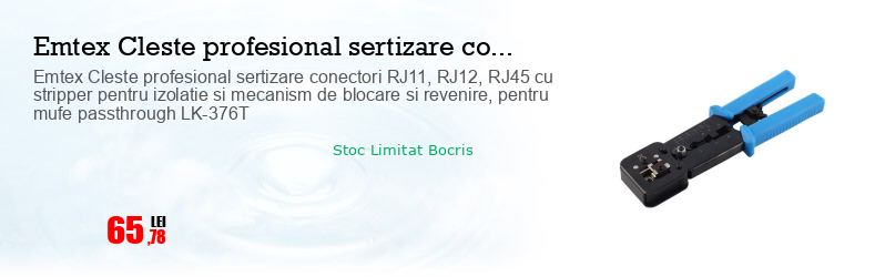 Emtex Cleste profesional sertizare conectori RJ11, RJ12, RJ45 cu stripper pentru izolatie si mecanism de blocare si revenire, pentru mufe passthrough LK-376T