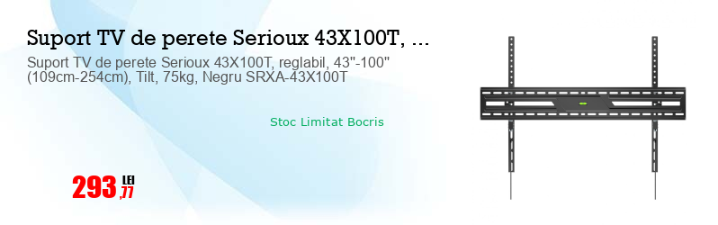 Suport TV de perete Serioux 43X100T, reglabil, 43''-100'' (109cm-254cm), Tilt, 75kg, Negru SRXA-43X100T