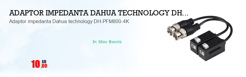 Adaptor impedanta Dahua technology DH-PFM800-4K