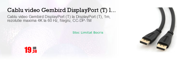 Cablu video Gembird DisplayPort (T) la DisplayPort (T), 1m, rezolutie maxima 4K la 60 Hz, Negru, CC-DP-1M