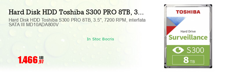Hard Disk HDD Toshiba S300 PRO 8TB, 3.5'', 7200 RPM, interfata SATA III MD10ADA800V