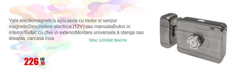Yala electromagnetica aplicabila cu motor si senzor magneticDeschidere electrica (12V) sau manualaButon in interior/Butuc cu chei in exteriorMontare universala â stanga sau dreapta, carcasa inox