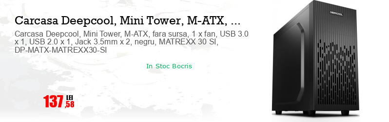 Carcasa Deepcool, Mini Tower, M-ATX, fara sursa, 1 x fan, USB 3.0 x 1, USB 2.0 x 1, Jack 3.5mm x 2, negru, MATREXX 30 SI, DP-MATX-MATREXX30-SI