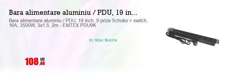 Bara alimentare aluminiu / PDU, 19 inch, 9 prize Schuko + switch, 16A, 3500W, 3x1.5, 2m - EMTEX PDU9K
