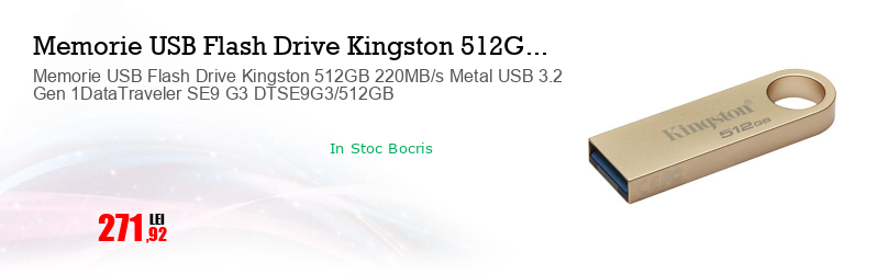 Memorie USB Flash Drive Kingston 512GB 220MB/s Metal USB 3.2 Gen 1DataTraveler SE9 G3 DTSE9G3/512GB