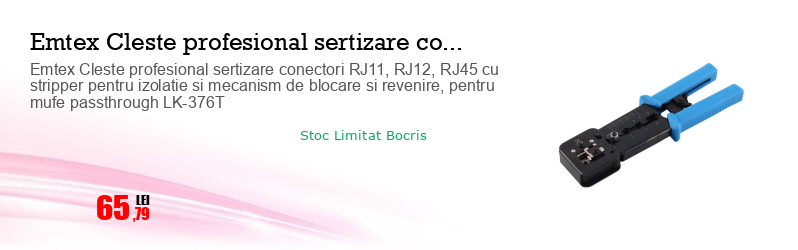 Emtex Cleste profesional sertizare conectori RJ11, RJ12, RJ45 cu stripper pentru izolatie si mecanism de blocare si revenire, pentru mufe passthrough LK-376T