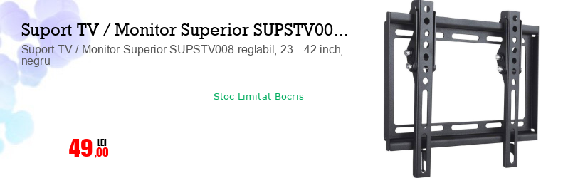 Suport TV / Monitor Superior SUPSTV008 reglabil, 23 - 42 inch, negru