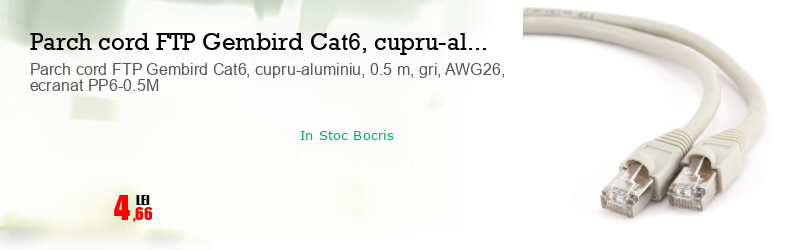 Parch cord FTP Gembird Cat6, cupru-aluminiu, 0.5 m, gri, AWG26, ecranat PP6-0.5M