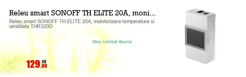 Releu smart SONOFF TH ELITE 20A, monitorizare temperatura si umiditate THR320D
